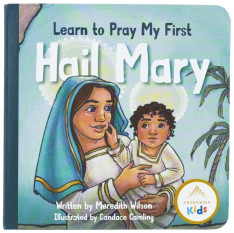 Learn to Pray My First Hail Mary Board Book